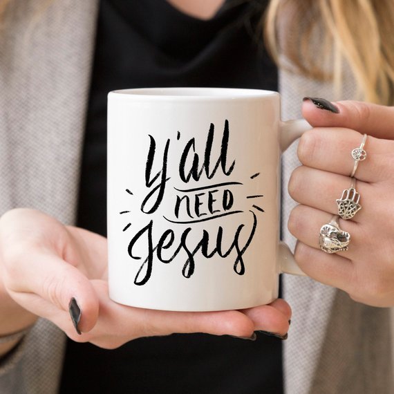 Y’all Need Jesus Coffee Cup