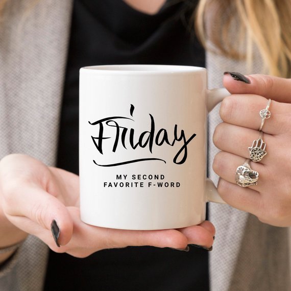 Friday, My Second Favorite F-Word