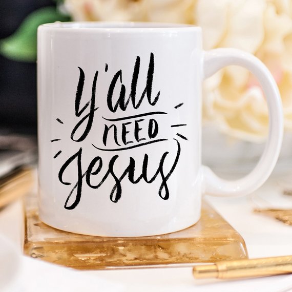 Y’all Need Jesus Coffee Cup