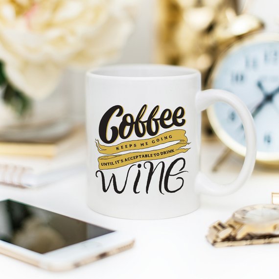 Coffee Keeps Me Going Until It's Acceptable To Drink Wine Mug