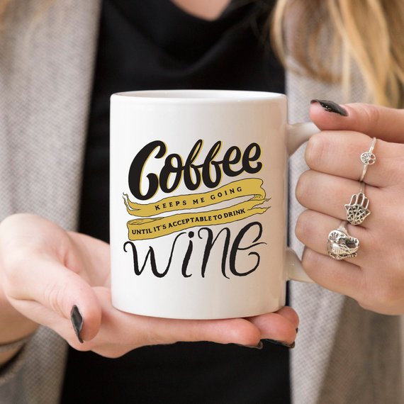 Coffee Keeps Me Going Until It's Acceptable To Drink Wine Mug