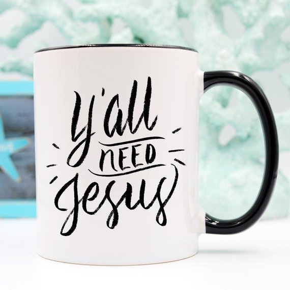 Y’all Need Jesus Coffee Cup