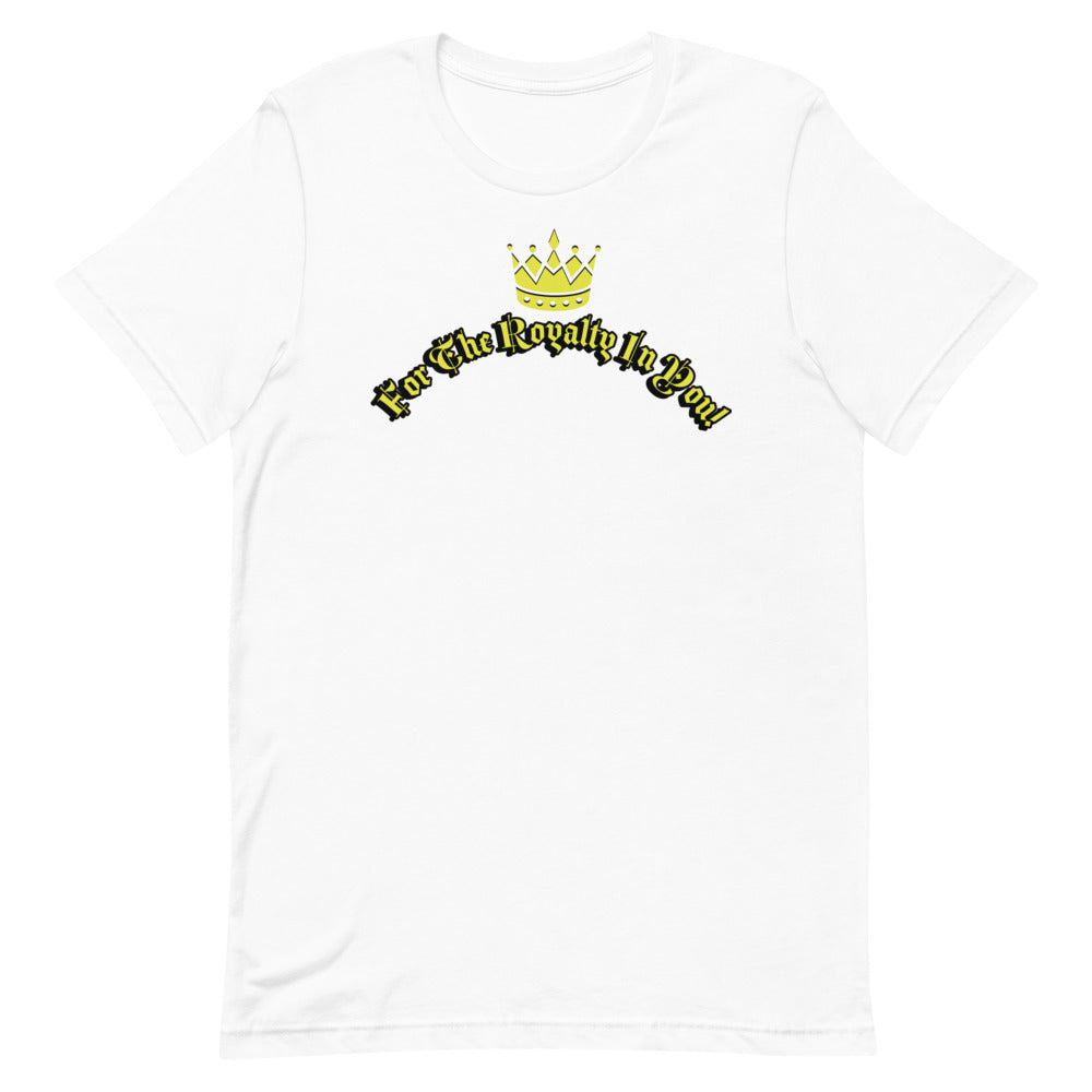 "For The Royalty In You" Short-Sleeve Unisex T-Shirt